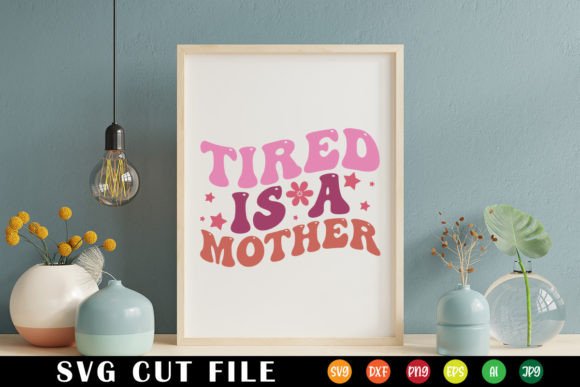 Download Tired is a Mother Retro Svg - Mother retro svg Collection